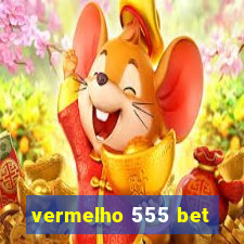 vermelho 555 bet